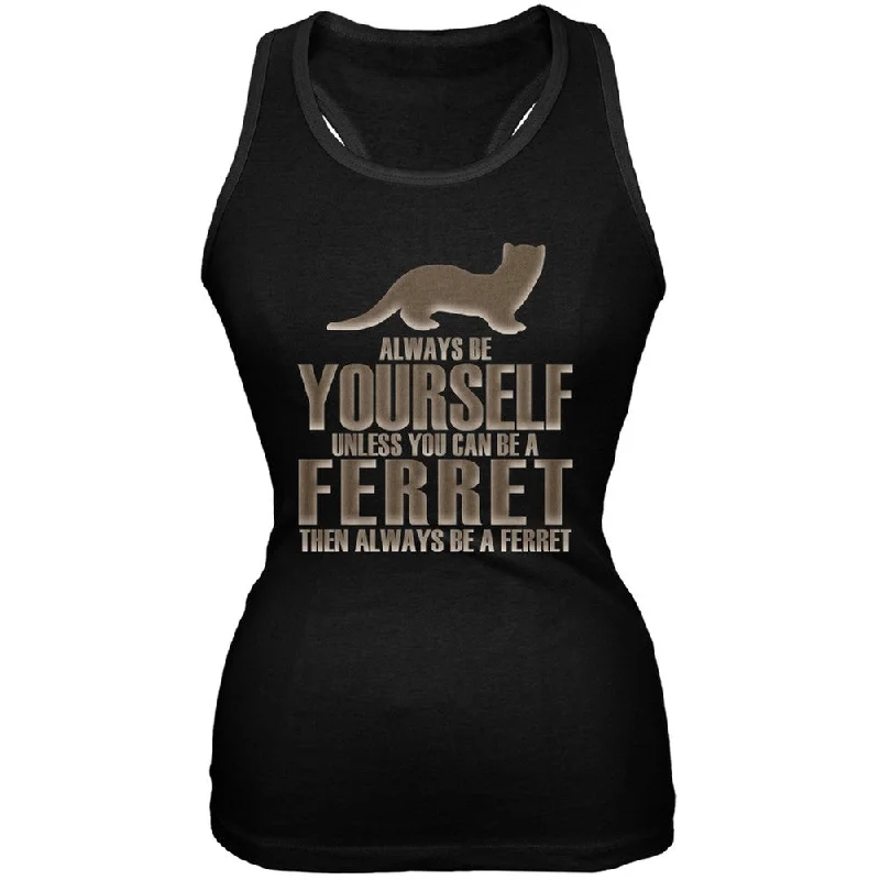 Embroidered T-ShirtsAlways Be Yourself Ferret Black Juniors Soft Tank Top