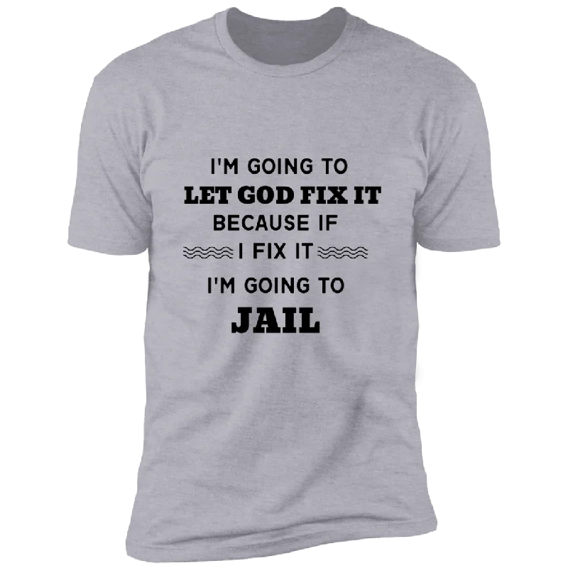 I'm Going to Let God Fix It Premium Unisex Short Sleeve T-ShirtBlended Fabric Short Sleeve Tops